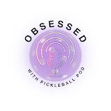 Obsessed With Pickleball Podcast thumbnail
