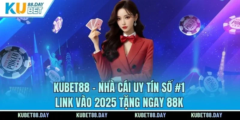 KUBET88 - Nhà Cái Uy Tín Số #1 | Link Vào 2025 Tặng Ngay 88K thumbnail