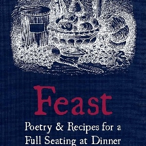 FEAST: Poetry & Recipes for a Full Seating at Dinner *Anthology Co-Editor thumbnail