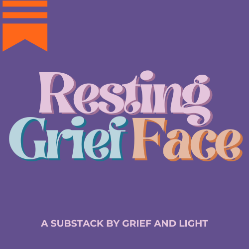 RESTING GRIEF FACE | a Substack by Grief and Light thumbnail