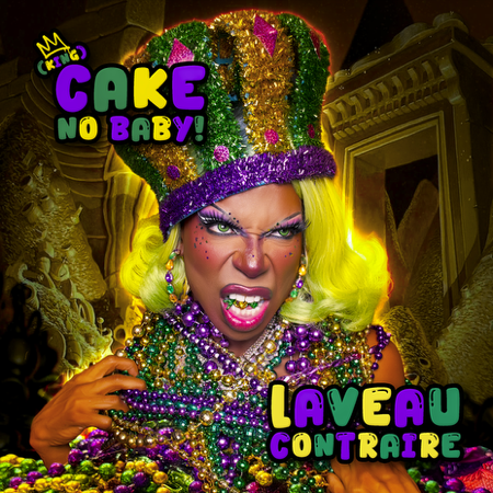 Laveau Contraire - (King) Cake, No Baby! thumbnail