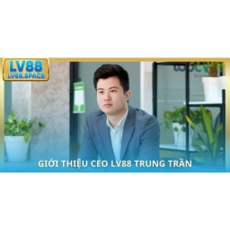 CEO LV88 Trung Trần thumbnail