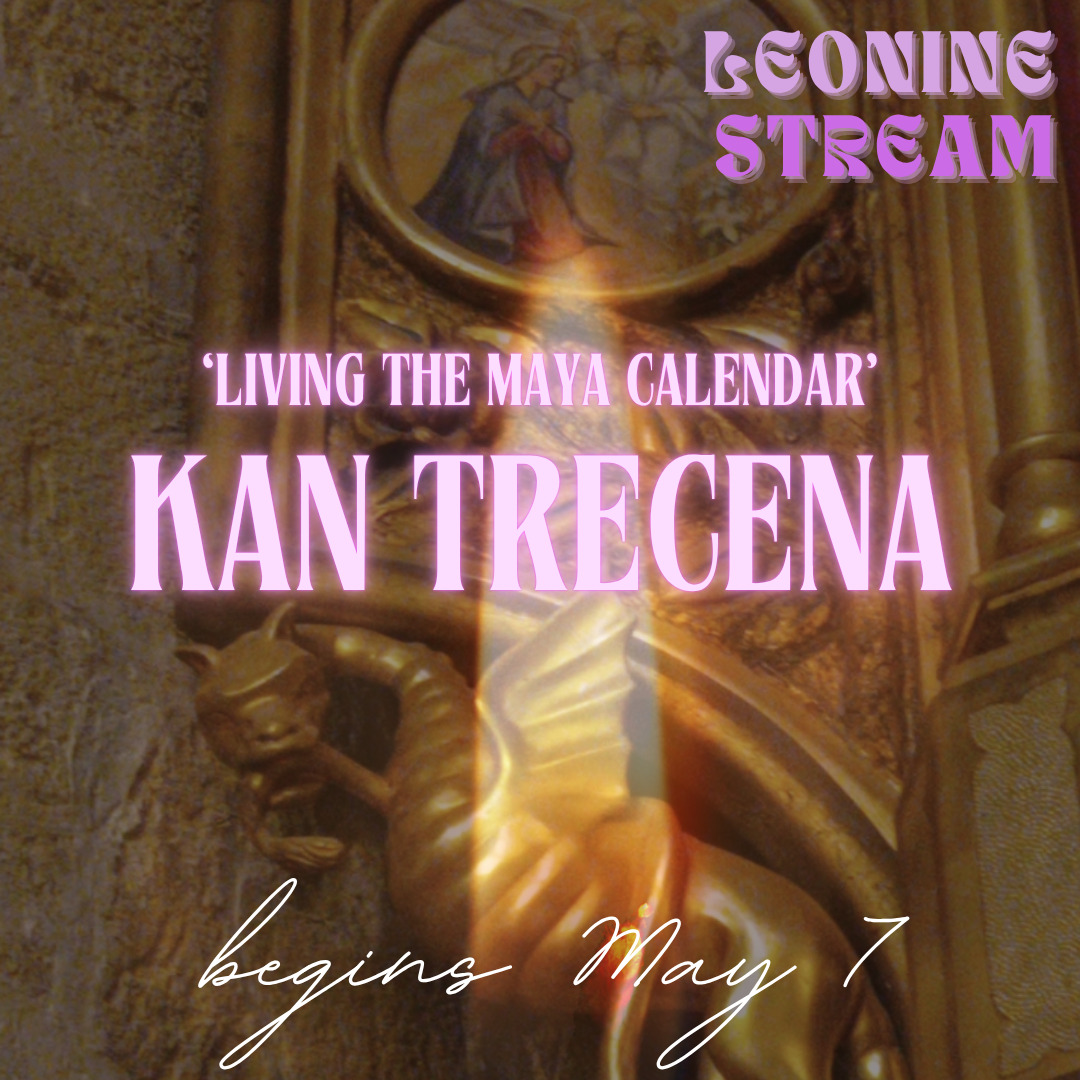 Kan Trecena- LIVING THE MAYA CALENDAR in LEONINE STREAM PRIVATE GROUP thumbnail