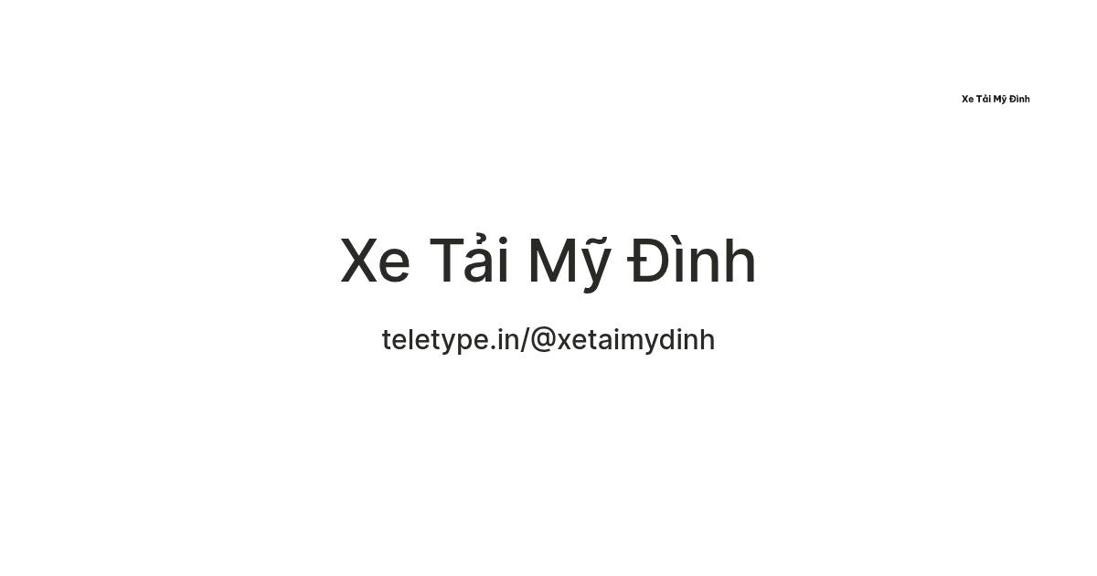 Xe Tải Mỹ Đình on Teletype thumbnail