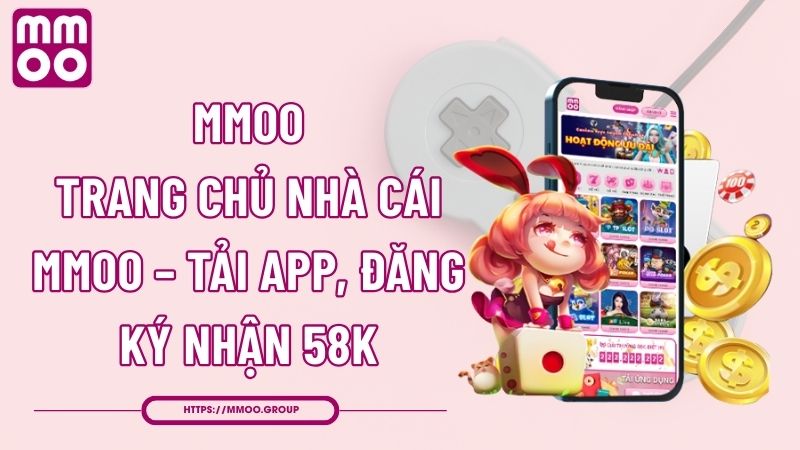 MMOO | Trang Chủ Nhà Cái MMOO – Tải App, Đăng Ký Nhận 58K thumbnail