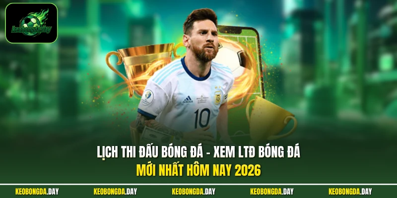 Lịch Thi Đấu Bóng Đá - Xem LTĐ Bóng Đá Mới Nhất Hôm Nay 2026 thumbnail