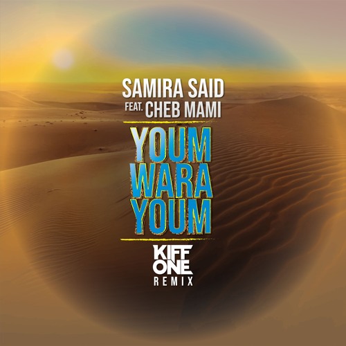 Samira Said X Cheb Mami - Youm Wara Youm (Kiff One Amapiano Remix) thumbnail