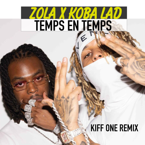 Zola X Koba LaD - Temps en Temps (Kiff One Remix) thumbnail