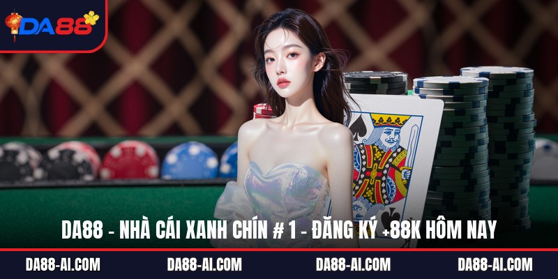 Da88 - Nhà Cái Xanh Chín # 1 | Đăng Ký +88K Hôm Nay thumbnail