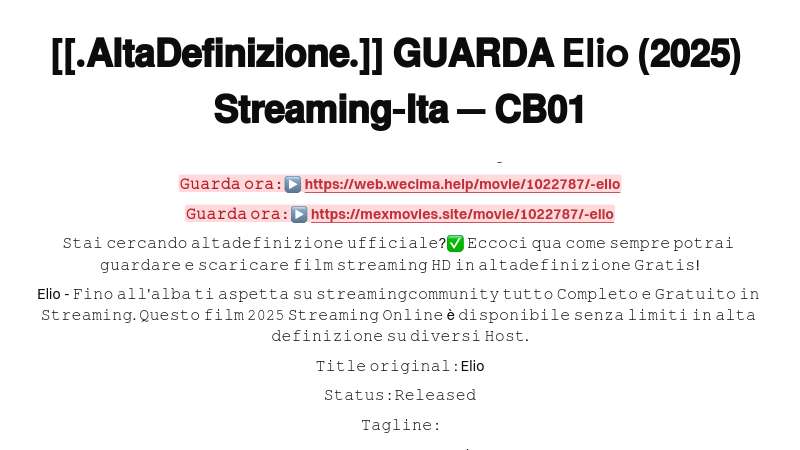 [[.𝗔𝗹𝘁𝗮𝗗𝗲𝗳𝗶𝗻𝗶𝘇𝗶𝗼𝗻𝗲.]] 𝗚𝗨𝗔𝗥𝗗𝗔 Elio (𝟮𝟬𝟮𝟱) 𝗦𝘁𝗿𝗲𝗮𝗺𝗶𝗻𝗴-𝗜𝘁𝗮 — 𝗖𝗕𝟬𝟭 | Built with Prezo thumbnail