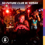 So Future Club w/ K2RAH - Spotify Playlist thumbnail