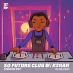 Radio Shows: So Future Club w/ K2RAH thumbnail