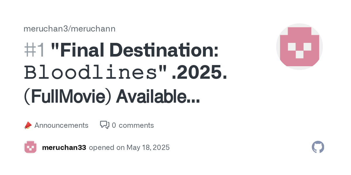 "Final Destination: 𝙱𝚕𝚘𝚘𝚍𝚕𝚒𝚗𝚎𝚜" .2025.(𝖥𝗎𝗅𝗅𝖬𝗈𝗏𝗂𝖾) 𝖠𝗏𝖺𝗂𝗅𝖺𝖻𝗅𝖾 𝖣𝗈𝗐𝗇𝗅𝗈𝖺𝖽 𝖥𝗋𝖾𝖾 𝟩𝟤𝟢𝗉, 𝟦𝟪𝟢𝗉 & 𝟣𝟢𝟪𝟢𝗉 𝖧𝖣 · meruchan3/meruchann · Discussion #1 thumbnail
