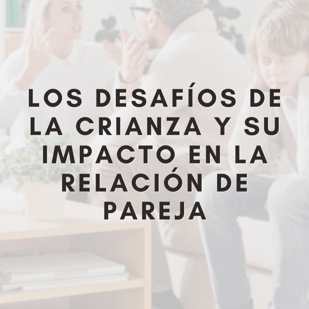 Desafíos de la Crianza y su Impacto en la Relación de Pareja thumbnail