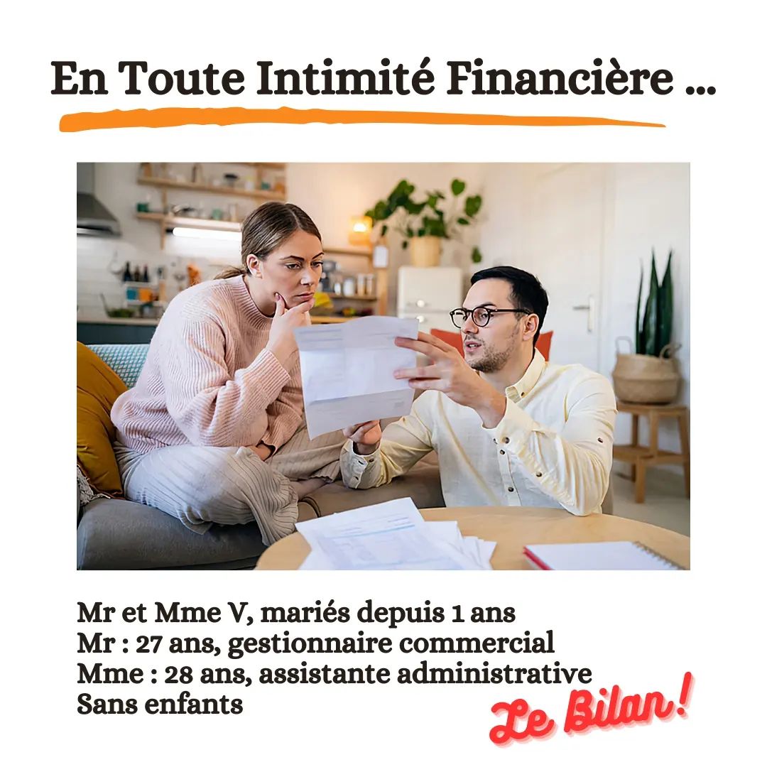 [#ETIF 7]
Le bilan financier de Mr et Mme V qui ont décidé de nous partager leur organisation financière commune.

Ils m