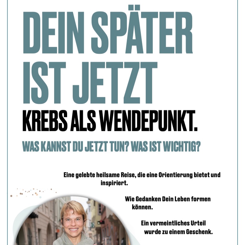 Mein Ratgeber: DEIN SPÄTER IST JETZT® - Krebs als Wendepunkt thumbnail