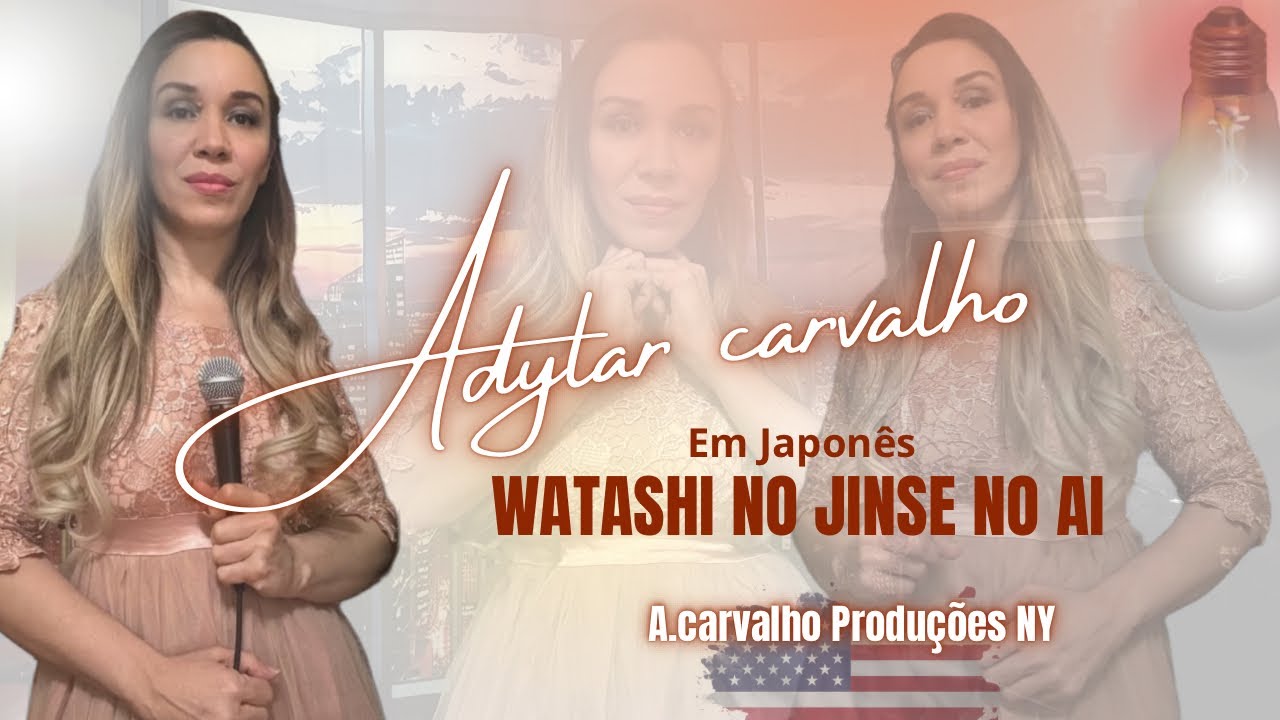 WATASHI NO JINSE NO AI - ADYLAR CARVALHO em Japonês thumbnail