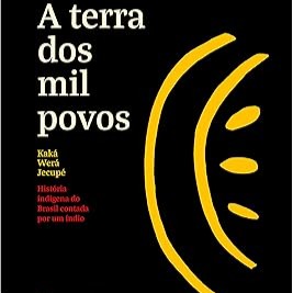 A terra dos mil povos: História Indígena do Brasil Contada por um índio : Jecupé, Kaká Werá, Borges, Taísa: Amazon.com.br: Livros thumbnail