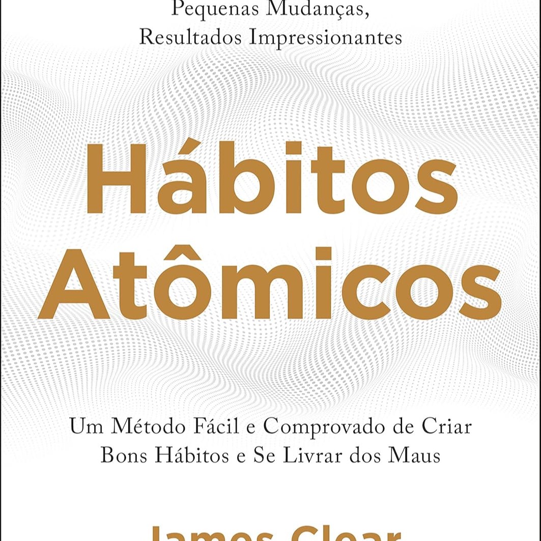 Hábitos Atômicos: um Método Fácil e Comprovado de Criar Bons Hábitos e se Livrar dos Maus- Idioma ‏ : ‎ Português | Amazon.com.br thumbnail