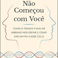 Não Começou com Você: Como o Trauma Familiar Herdado nos Define e Como dar um fim a Esse Ciclo | Amazon.com.br thumbnail
