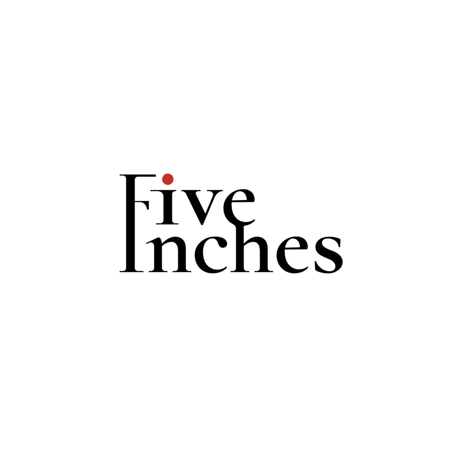FIVE INCHES