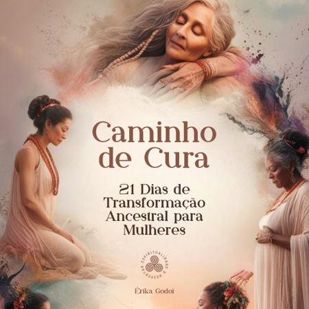 Caminho de Cura: 21 Dias de Transformação Ancestral para Mulheres  thumbnail