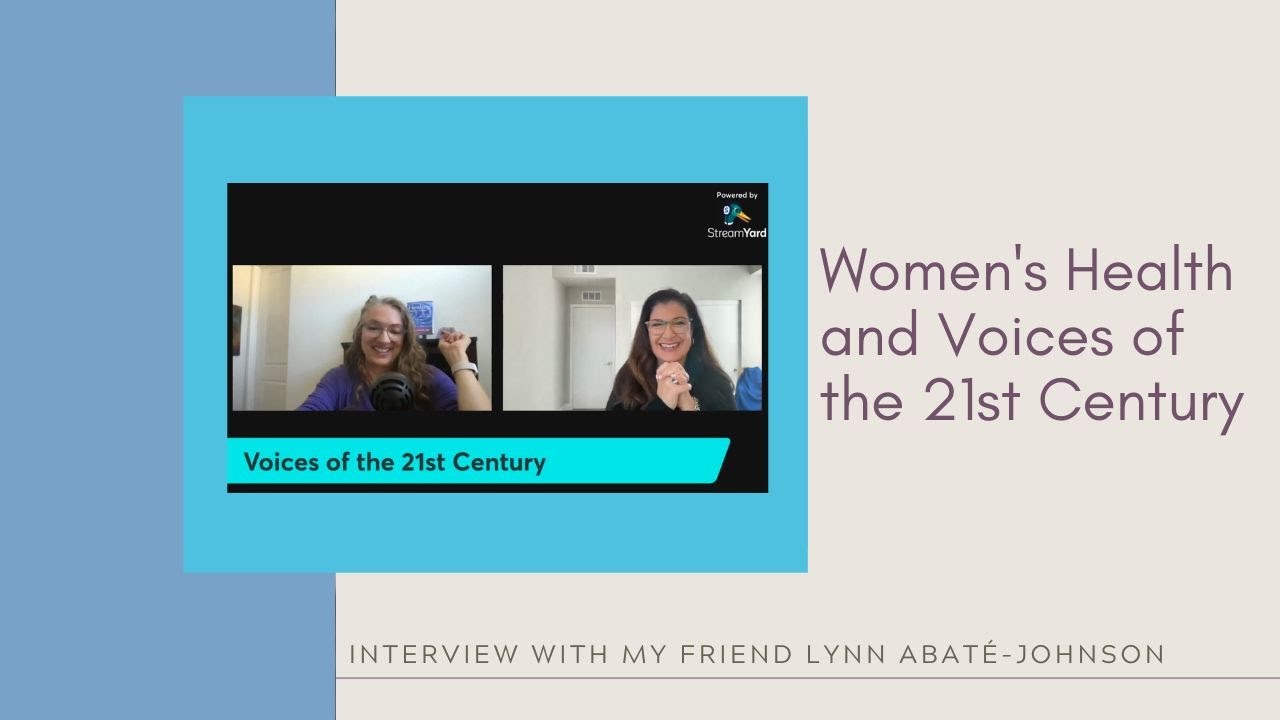 Women's Health and Voices of the 21st Century - Interview with my friend Lynn Abaté-Johnson thumbnail