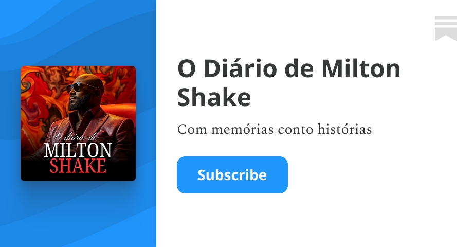 O Diário de Milton Shake  | R.R. Xavier | Substack thumbnail