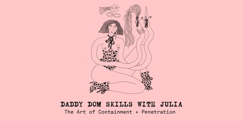 Daddy Dom Skills : The Art of Containment + Penetration ~ Sept 5th thumbnail