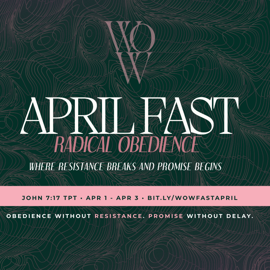 WOW April Fast | Radical Obedience: Where Resistance Breaks and Promise Begins thumbnail