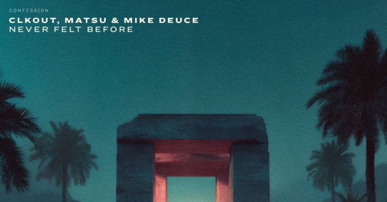 CLKOUT (Matsu & Mike Deuce) -  Never Felt Before thumbnail