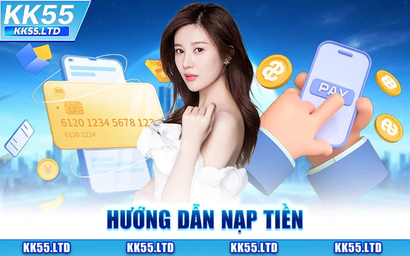 Nạp Tiền KK55 - Giao Dịch Siêu Tốc Sẵn Sàng Cuộc Chơi thumbnail