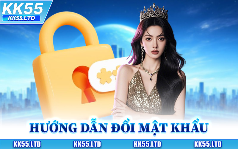 Đổi Mật Khẩu KK55 - Hướng Dẫn Thiết Lập Bảo Mật Cao Cấp thumbnail