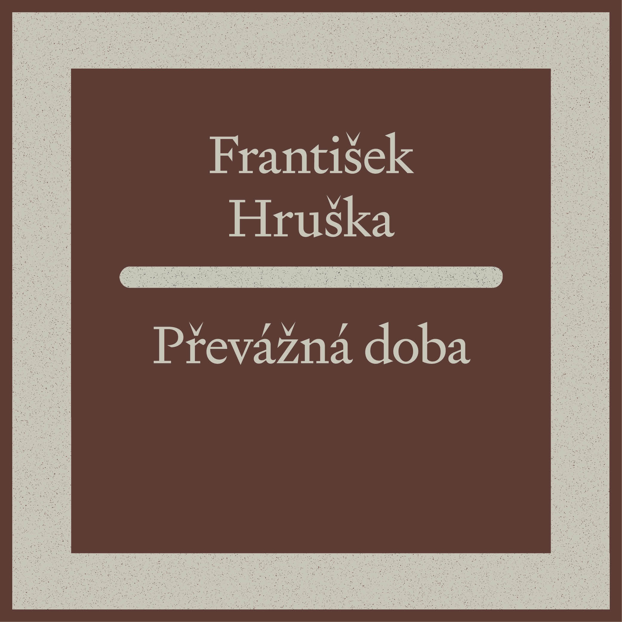 František Hruška, Převážná doba (2021) thumbnail