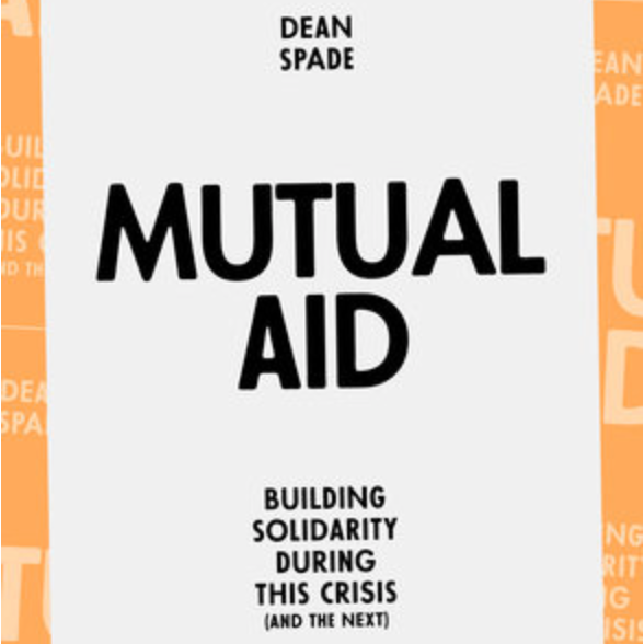 Mutual Aid: Building Solidarity During this Crisis (and the Next) – Dean Spade thumbnail