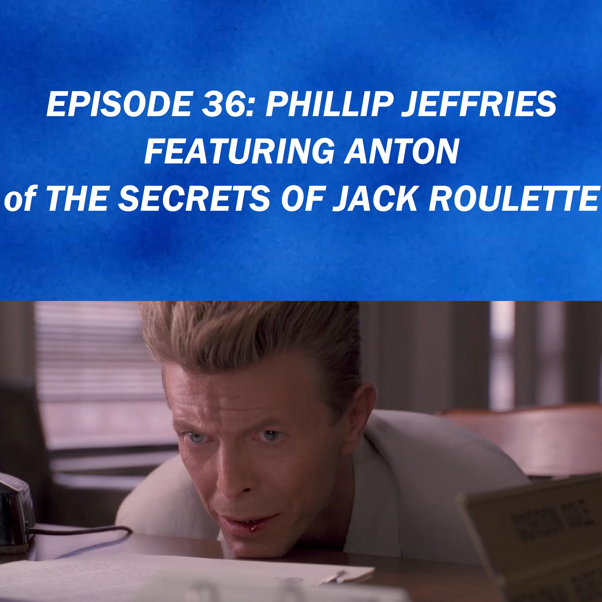Podcast: Anton talks about Phillip Jeffries from Twin Peaks and FWWM thumbnail