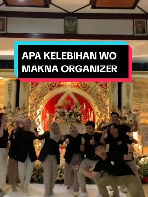 Apa sih kelebihan WO Makna Organizer ?? Yuk kepoinn 😍 #maknaorganizer #satuharipenuhmakna #weddingorganizer 