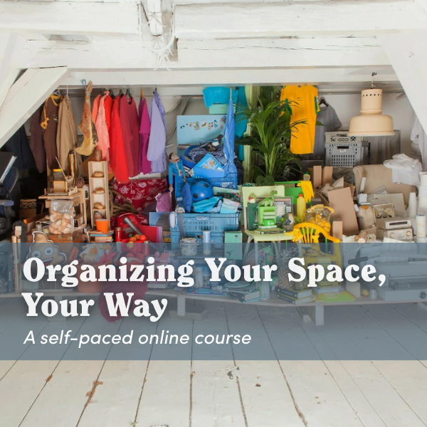 Organizing Your Space, Your Way Online Course thumbnail