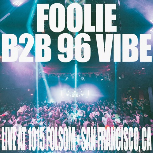 2024.26.1 - FOOLIE B2B 96 VIBE LIVE @ 1015 FOLSOM - SAN FRANCISCO, CA thumbnail