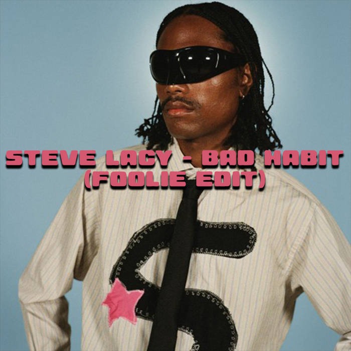 Steve Lacy - Bad Habits {FOOLiE Remix) thumbnail