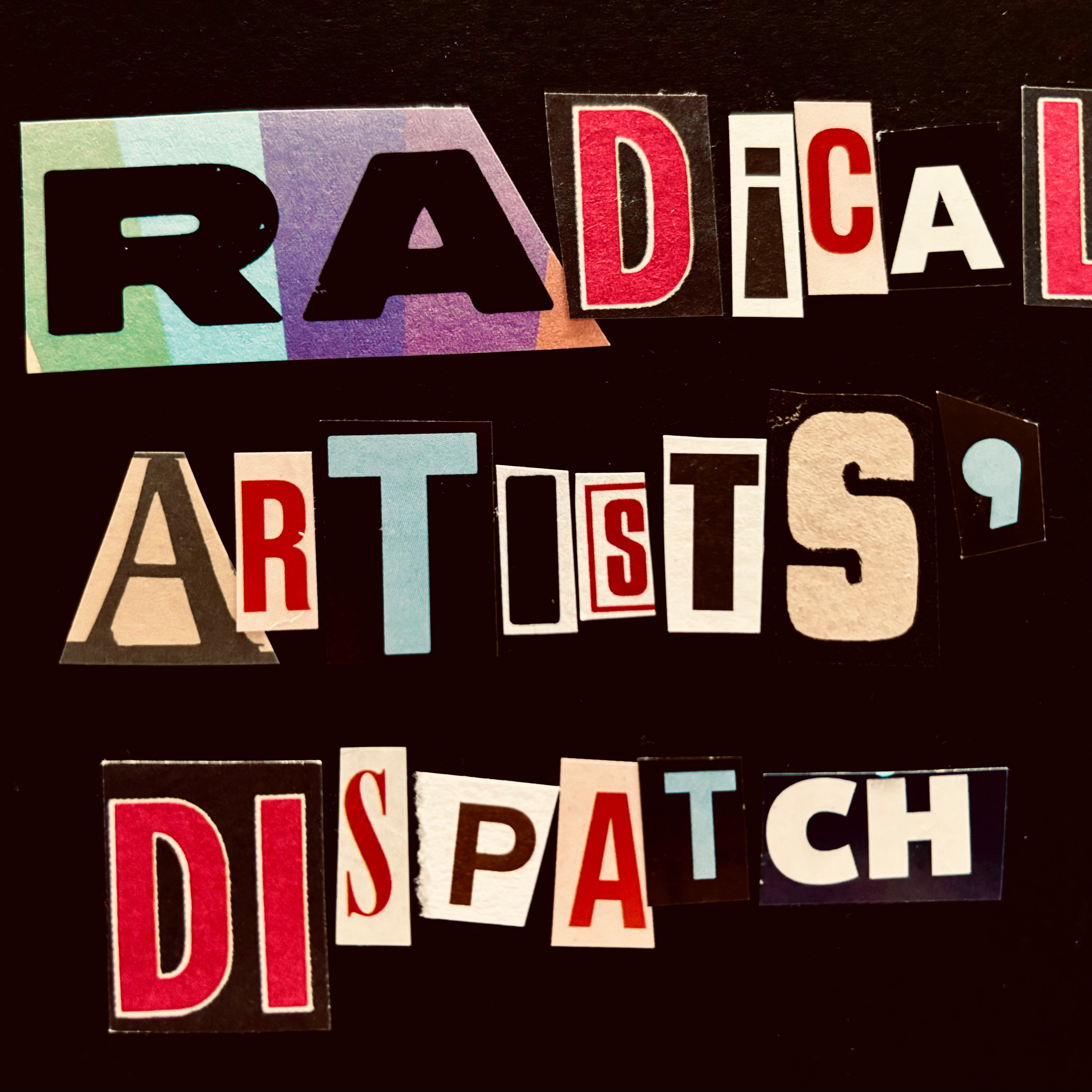 OPEN CALL: RADICAL ARTISTS' DISPATCH thumbnail