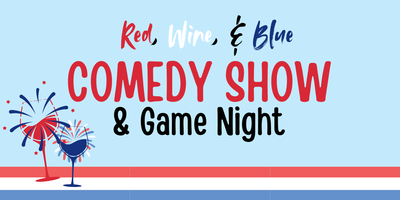 7/2/2025 - Red, Wine, & Blue: Comedy Show & Game Night thumbnail