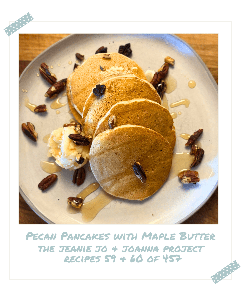 The Jeanie Jo & Joanna Project Recipes 59 & 60 of 457: Pecan Pancakes & Maple Butter thumbnail