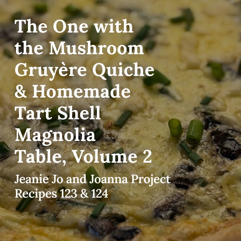 The One with the Mushroom Gruyère Quiche & Homemade Tart Shell Magnolia Table, Volume 2 thumbnail