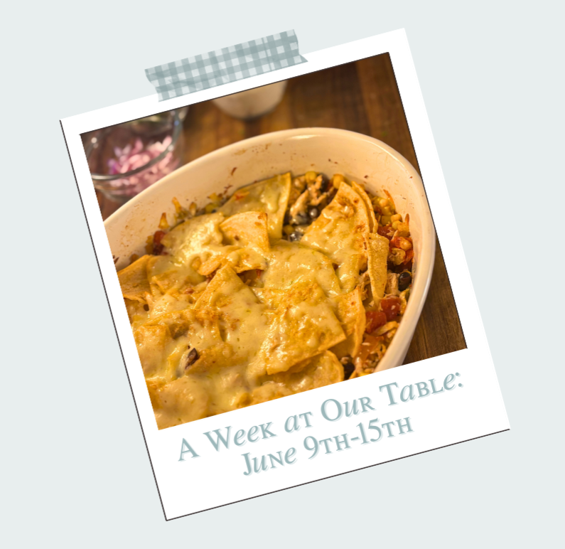 A Week at Our Table: June 9th-15th thumbnail