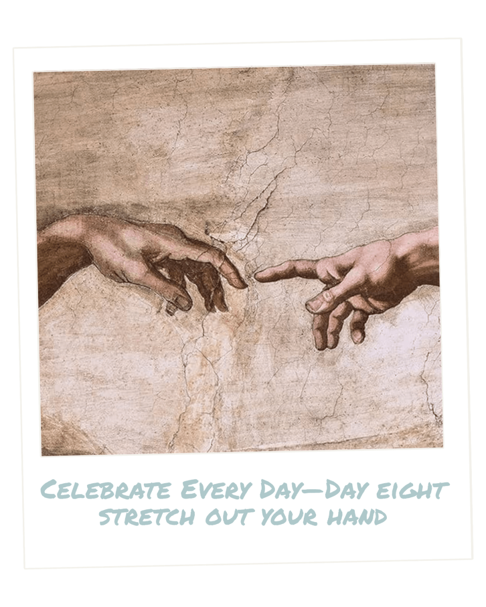 Celebrate Every Day — Day Eight Stretch Out Your Hand thumbnail