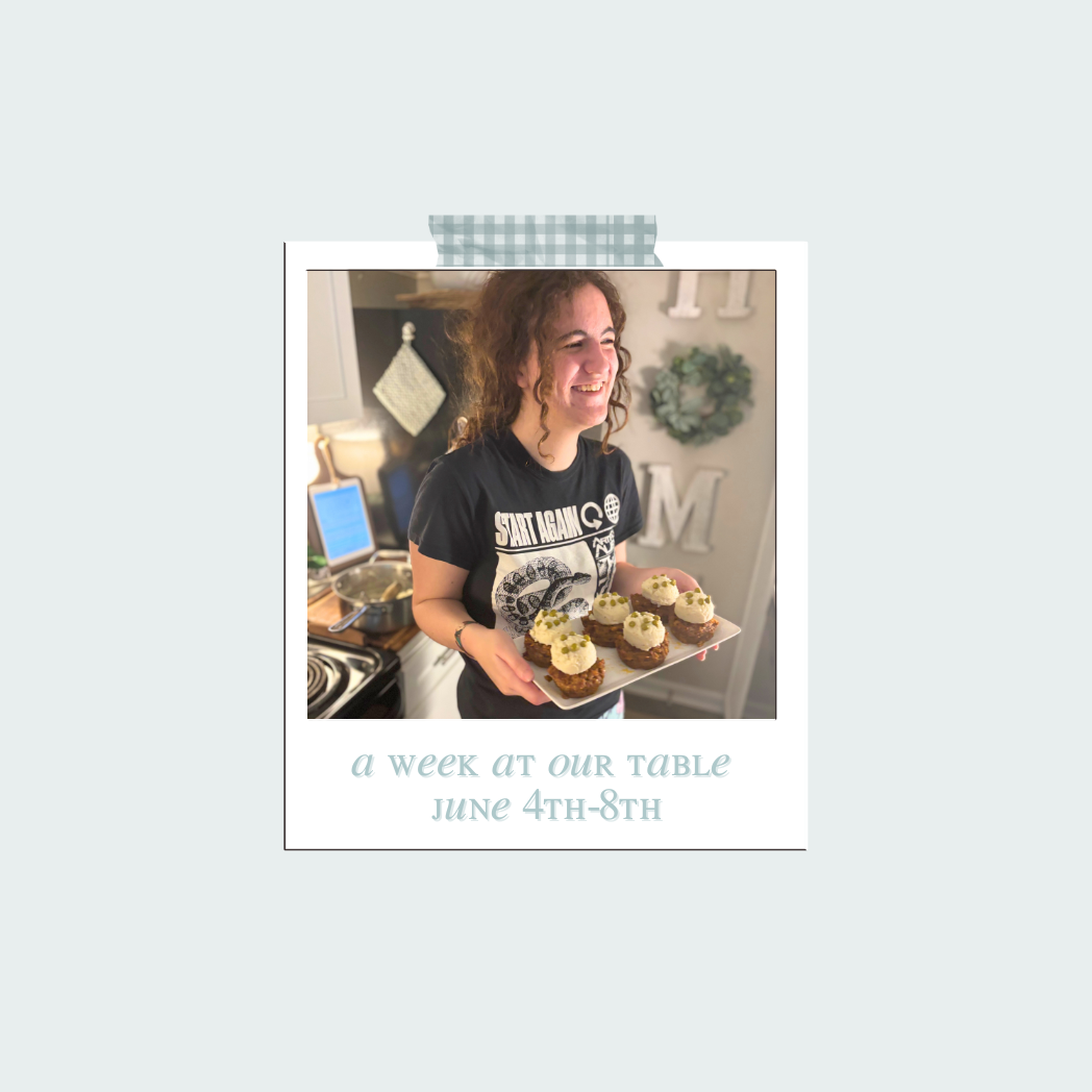 A Week at Our Table: June 4th - 8th thumbnail