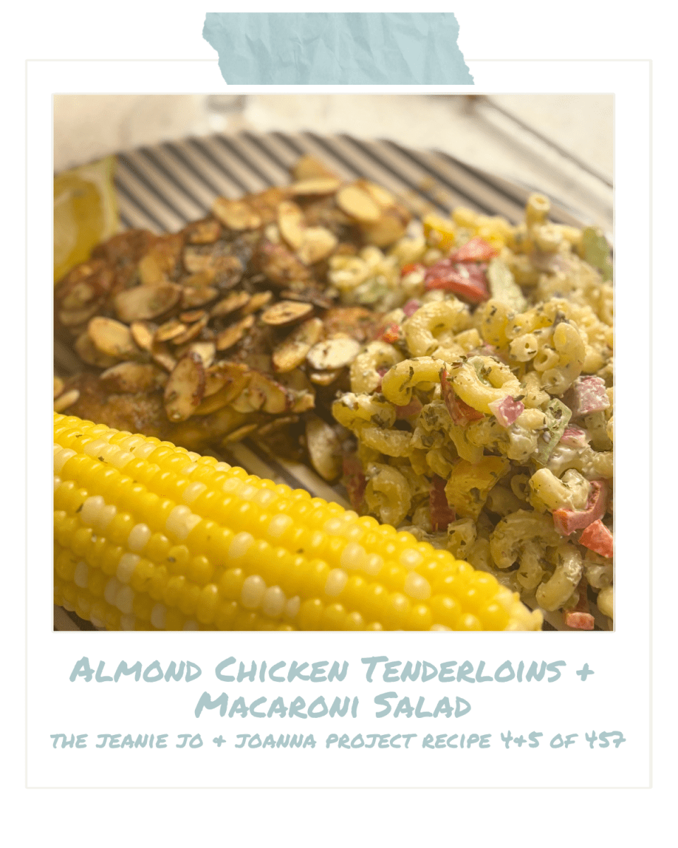 The Jeanie Jo & Joanna Project Recipe 4 & 5 of 457: Almond Chicken Tenderloins with Macaroni Salad thumbnail