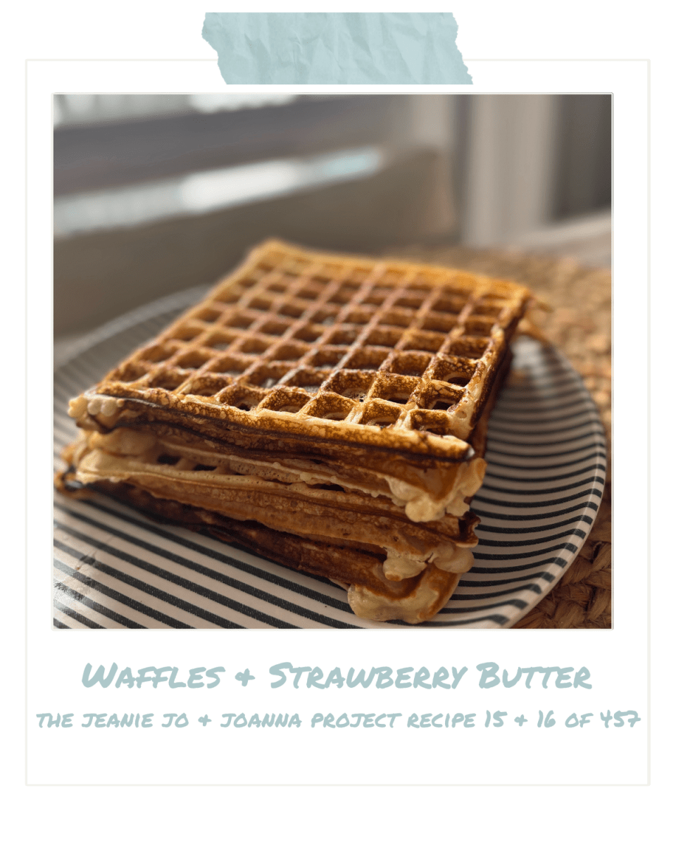 The Jeanie Jo & Joanna Project Recipe 15 & 16 of 457: Waffles & Strawberry Butter thumbnail
