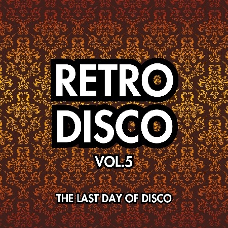 Retro Disco Vol.5 - The Last Day Of Disco thumbnail